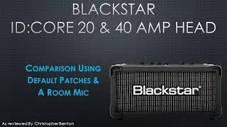 Blackstar ID:Core 40 Amp Head compared to ID:Core 20 Combo