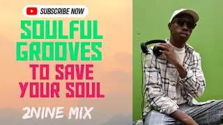 Deep & Soulful Grooves 12 Mixed By 2Nine | Deep House Mix 2025 | Soweto | Soulful Grooves Vibes