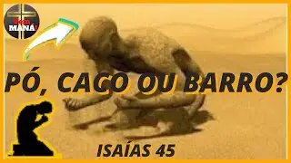 ✅ P&Oacute;, CACO ou BARRO o que SOMOS? Is 45:9