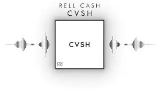 Rell Cash - CVSH (Visualizer)