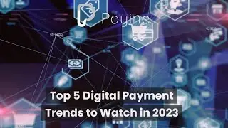 Top 5 Digital Payment Trends to Watch in 2023