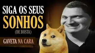 Siga os seus SONHOS (de bosta) | Gaveta Show #67