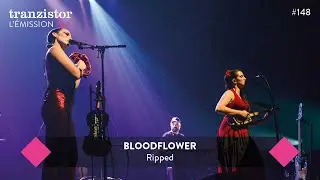 Tranzistor, l’émission live : Bloodflower