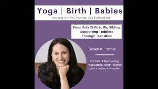 From Only Child to Big Sibling: Supporting Toddlers Through Transition with Devon Kunztman
