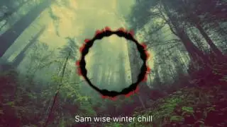 Sam wise-winter chill (remix)