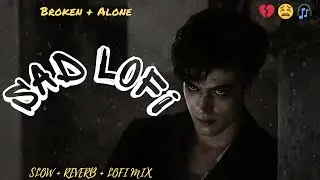Best Hindi Sad Lofi Songs 2026 💔 | Viral Heartbreak Lofi Mix | Trending Breakup Songs 😢🎧