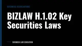 BIZLAW H.1.02 Key Securities Laws