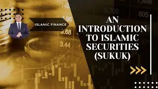 AN INTRODUCTION TO ISLAMIC SECURITIES SUKUK