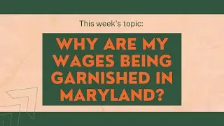 Why Are My Wages Being Garnished in Maryland? (Part 1)