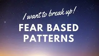 Why do I live in fear?  How to break fear-based patterns!