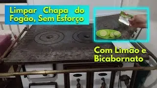 Como limpar Chapa de Fogão a Lenha Sem Esforço com Dois Ingredientes [Limão e Bicabornato]