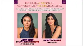South Asian Artists in Conversation with Nikkita Chadha