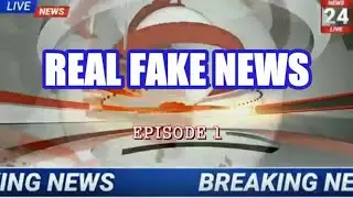 Real Fake News Episode 1