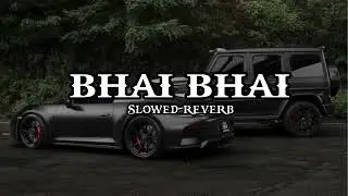 Bhai Bhai (Slowed+Reverb) Masoom Sharma | Girik Aman 