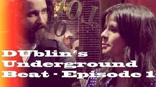 Dublin's Underground Beat TV Episode 1