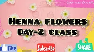 Basic Henna flowers tutorial 2021|Day-2 class|Henna art🌿🌿🌿