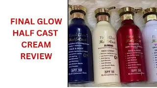 FINAL GLOW HALF CAST CREAM REVIEW