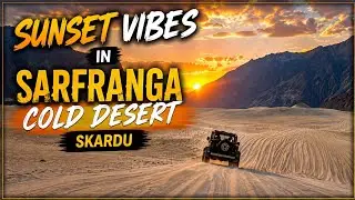 Sunset In Sarfaranga Cold Desert Sakardu | Sarfaranga Bike Safari | Views Of Cold Desert In Pakistan