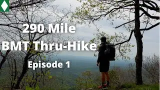 290 Mile Benton MacKaye Trail Thru-Hike: Episode 1