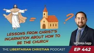 From Incarnation to Ecclesia: Theology of the Lowly Body of Christ, with Javan Lapp