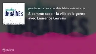 S comme sexe - la ville et le genre avec Laurence Gervais