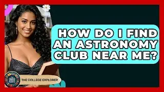 How Do I Find An Astronomy Club Near Me? - The College Explorer