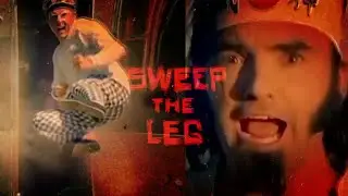 Sweep the Leg (on steroids)