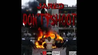JaRed - Don't Shoot