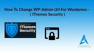 How To Change WP Admin Url For Wordpress  | iThemes Security | Anthony Tutorials