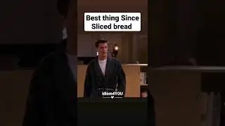 idiom (Best thing since sliced bread)