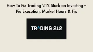 How To Fix Trading 212 Stuck on Investing &ndash; Pie Execution, Market Hours & Fix