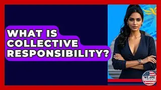 What Is Collective Responsibility? - We Are Liberal