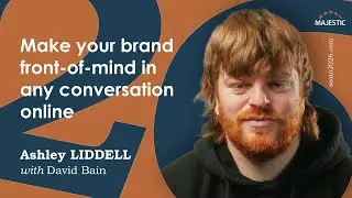 Make your brand front of mind in any conversation online &ndash; with Ashley Liddell