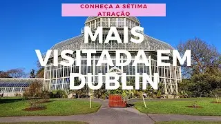 JARDIM BOT&Acirc;NICO DE DUBLIN - DICAS DO QUE FAZER EM DUBLIN