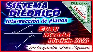 Diédrico.  INTERSECCIÓN DE PLANOS  EVAU MADRID MODELO 2023   40.- EVAU MADRID MODELO 2023