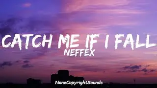 NEFFEX - Catch Me If I Fall (Lyrics)NO COPYRIGHT MUSIC