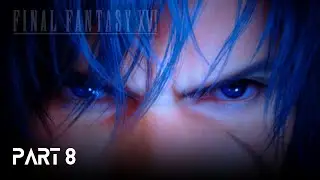 Final Fantasy 16 Part 8 | XVI | Full Game Walkthrough Gameplay | All Missions | HDR