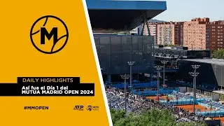 As&iacute; fue el D&iacute;a 1 del MUTUA MADRID OPEN 2024