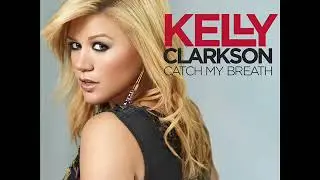 Kelly Clarkson - Catch my breath (Cutmore Remix)