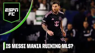 'It's easy to FORGET how FAMOUS MESSI is!' Is MESSI MANIA starting to RUIN MLS? | ESPN FC