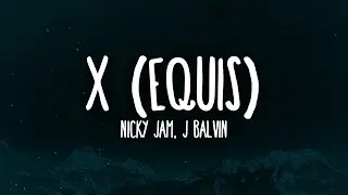 Nicky Jam, J Balvin - X (Letra)