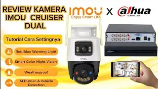 Review Kamera Imou Cruiser Dual | Tutorial Cara Setting Kamera Imou ke DVR Dahua | Imou x alhua
