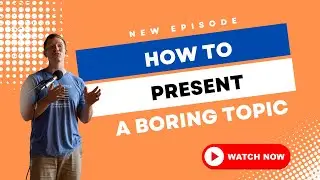 How to present a boring topic