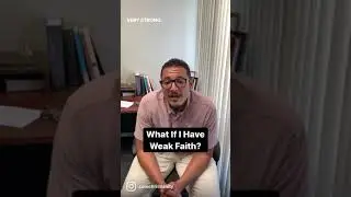 What If I Have Weak Faith?