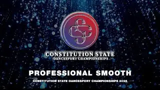 PROFESSIONAL SMOOTH ~ CONSTITUTION STATE DANCESPORT CHAMPIONSHIPS 2025