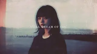 STILL DREAM OF YOU | Ambient Lofi mix | Vaporwave vibes | Relaxing and Sleep