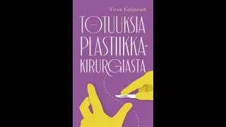 Virve Koljonen: Totuuksia plastiikkakirurgiasta