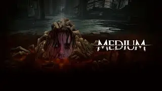 THE MEDIUM ПОЛНОЕ ПРОХОЖДЕНИЕ ФИНАЛ
