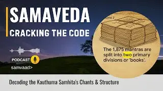 Samaveda: Cracking the Code | Kauthuma Samhita's Chants & Structure | The Samvaad Project