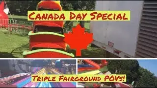 2018 CANADA DAY SPECIAL! | triple fairground POV